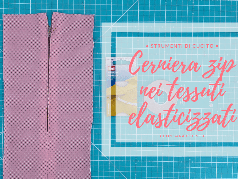 Wonder tape tutorial | cucire la cerniera zip nei tessuti elasticizzati | con Sara Poiese