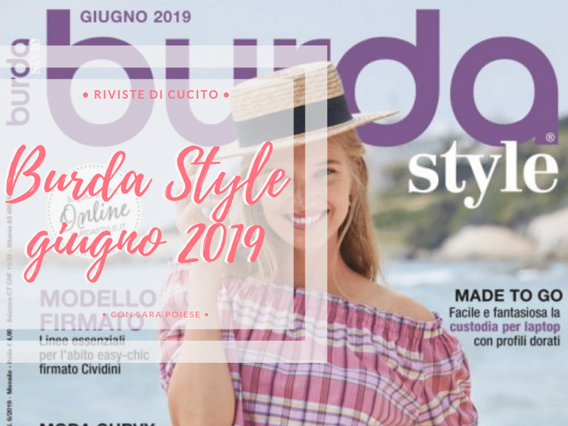 Sfogliamo Burda Style Giugno 2019 | rivista di cartamodelli | in sartoria con Sara Poiese